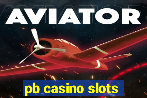 pb casino slots